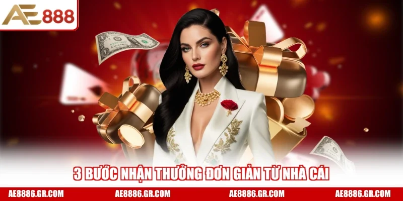 3 bước nhận thưởng đơn giản từ nhà cái