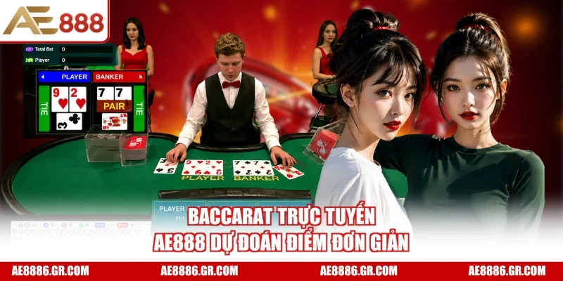 Baccarat trực tuyến AE888 dự đoán điểm đơn giản