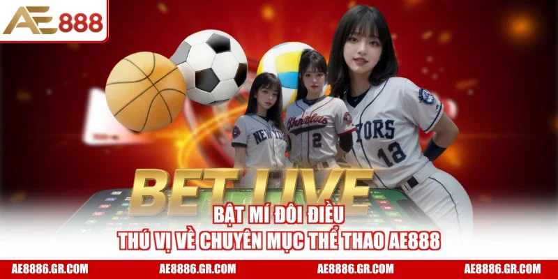 Bật mí đôi điều thú vị về chuyên mục thể thao AE888