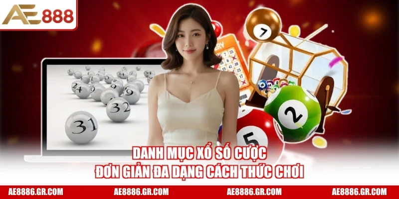 Danh mục xổ số cược đơn giản đa dạng cách thức chơi