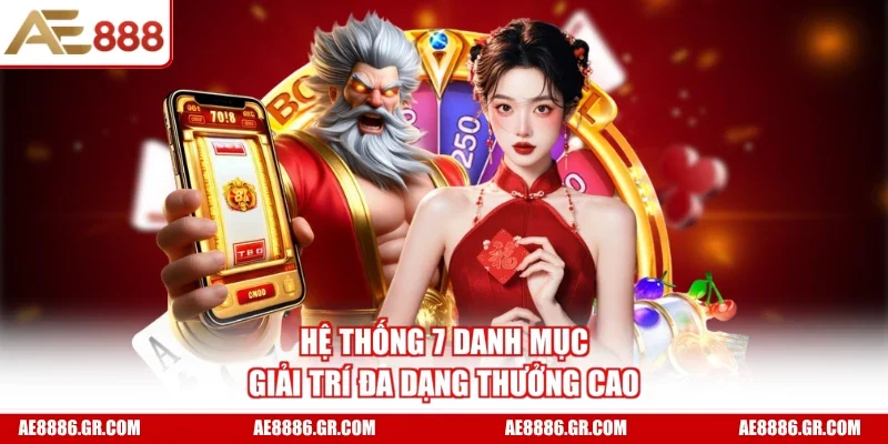 Hệ thống 7 danh mục giải trí đa dạng thưởng cao