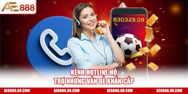 Kênh hotline hỗ trợ những vấn đề khẩn cấp