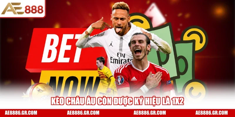Kèo châu Âu còn được ký hiệu là 1x2