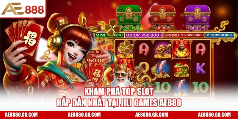 Khám phá top slot hấp dẫn nhất tại JILI Games AE888