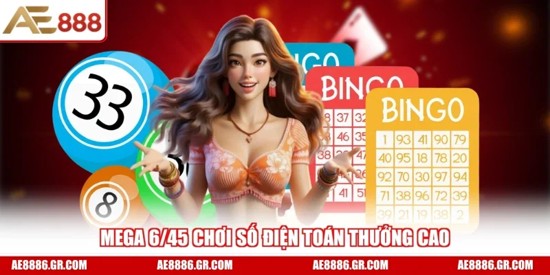Mega 6/45 chơi số điện toán thưởng cao