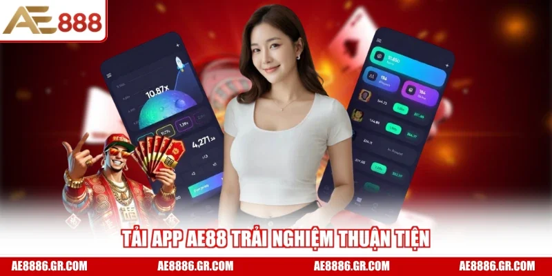 Tải app AE88 trải nghiệm thuận tiện