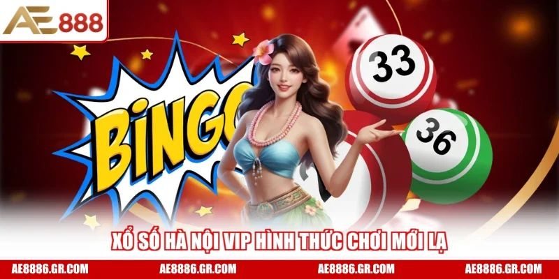 Xổ số Hà Nội Vip hình thức chơi mới lạ